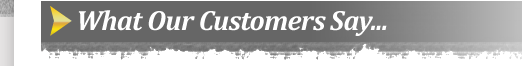 What Our Customers Say...
